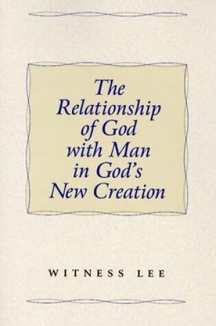 Cover of The Relationship of God with Man in God's New Creation