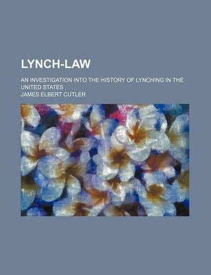 Book cover for Lynch-Law; An Investigation Into the History of Lynching in the United States