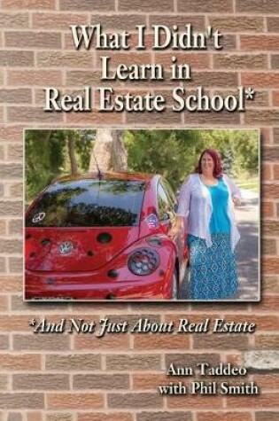 Cover of What I Didn't Learn in Real Estate School*