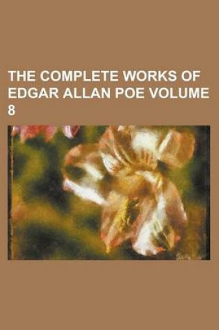 Cover of The Complete Works of Edgar Allan Poe Volume 8