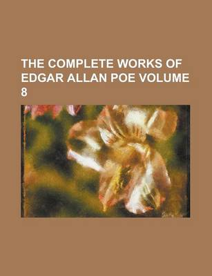 Book cover for The Complete Works of Edgar Allan Poe Volume 8