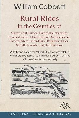 Book cover for Rural Rides in the Counties of Surrey, Kent, Sussex, Hampshire, Wiltshire, Gloucestershire, Herefordshire, Worcestershire, Somersetshire, Oxfordshire, Berkshire, Essex, Suffolk, Norfolk, and Hertfordshire
