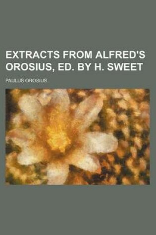 Cover of Extracts from Alfred's Orosius, Ed. by H. Sweet