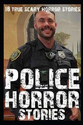 Book cover for 18 SCARY Police Horror Stories