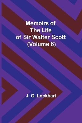 Book cover for Memoirs of the Life of Sir Walter Scott (Volume 6)