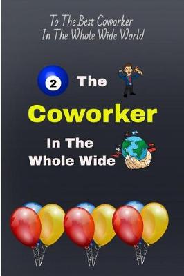 Book cover for To the Best Coworker in the Whole Wide World
