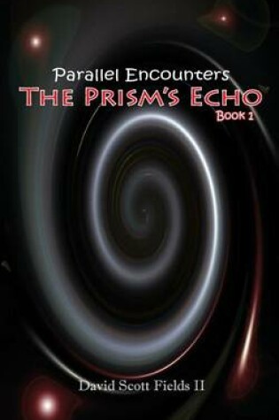 Cover of Parallel Encounters - The Prism's Echo