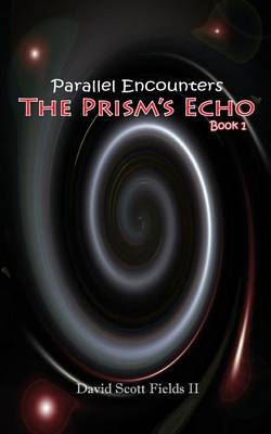 Book cover for Parallel Encounters - The Prism's Echo