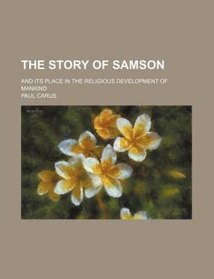 Book cover for The Story of Samson; And Its Place in the Religious Development of Mankind