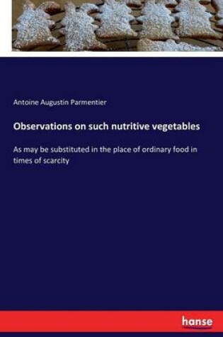 Cover of Observations on such nutritive vegetables