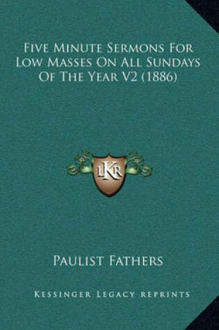 Cover of Five Minute Sermons for Low Masses on All Sundays of the Year V2 (1886)