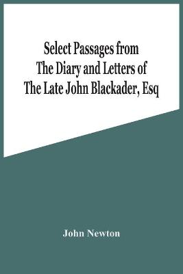 Book cover for Select Passages From The Diary And Letters Of The Late John Blackader, Esq