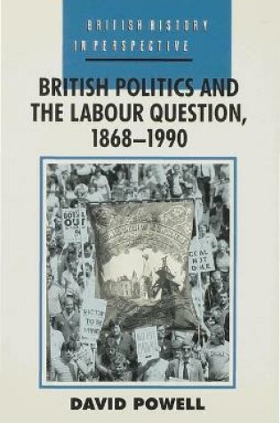 Cover of British Politics and the Labour Question 1868-1990