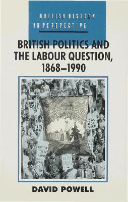 Book cover for British Politics and the Labour Question 1868-1990