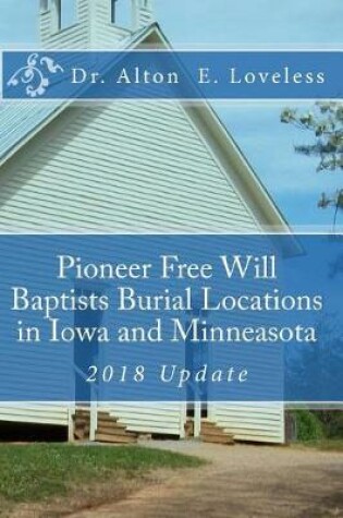 Cover of Pioneer Free Will Baptists Burial Locations in Iowa and Minneasota