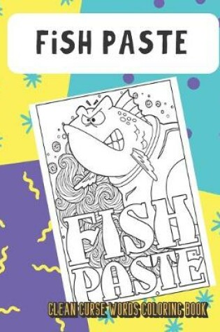 Cover of Fish Paste Clean Curse Words Coloring Book