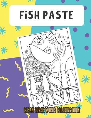 Book cover for Fish Paste Clean Curse Words Coloring Book