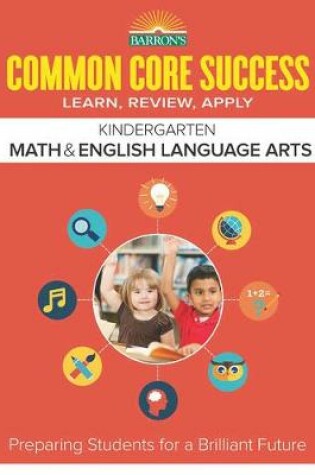 Cover of Common Core Success Kindergarten Math & English Language Arts