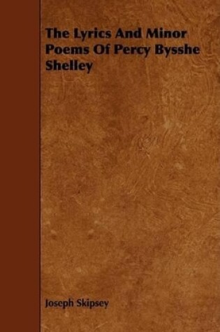 Cover of The Lyrics And Minor Poems Of Percy Bysshe Shelley