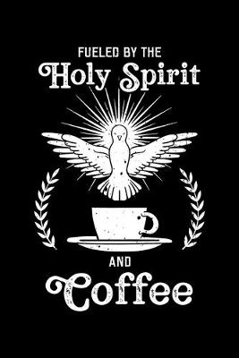 Book cover for Fueled By the Holy Spirit and Coffee