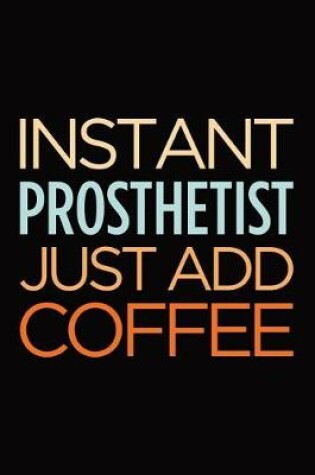 Cover of Instant prosthetist just add coffee