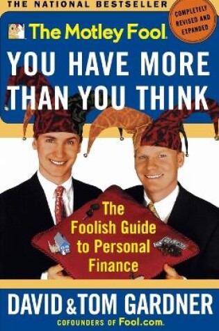 Cover of The Motley Fool: You Have More Than You Think: the Foolish Guide to Personal Finance