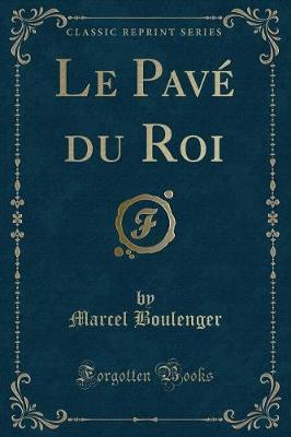 Book cover for Le Pavé Du Roi (Classic Reprint)