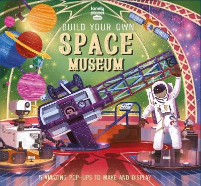 Book cover for Lonely Planet Kids Build Your Own Space Museum
