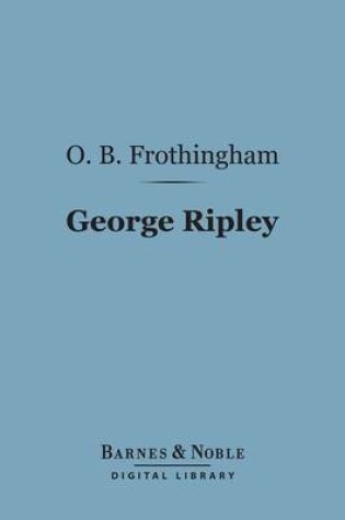 Cover of George Ripley (Barnes & Noble Digital Library)
