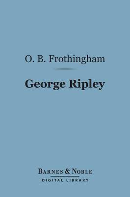 Book cover for George Ripley (Barnes & Noble Digital Library)