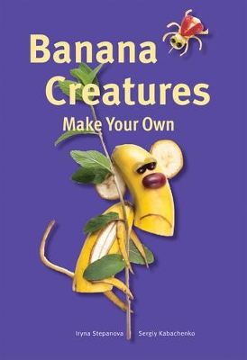 Cover of Make Your Own - Banana Creatures