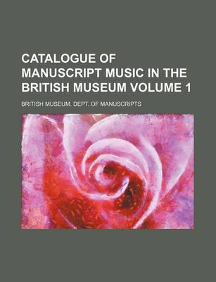 Book cover for Catalogue of Manuscript Music in the British Museum Volume 1