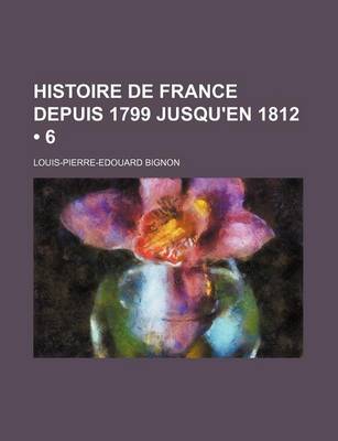 Book cover for Histoire de France Depuis 1799 Jusqu'en 1812 (6)