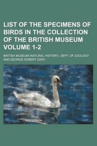 Cover of List of the Specimens of Birds in the Collection of the British Museum Volume 1-2