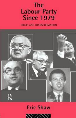 Book cover for The Labour Party Since 1979: Crisis and Transformation