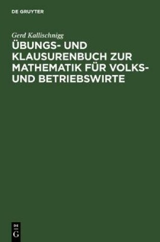 Cover of Übungs- Und Klausurenbuch Zur Mathematik Für Volks- Und Betriebswirte