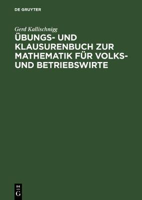 Book cover for Übungs- Und Klausurenbuch Zur Mathematik Für Volks- Und Betriebswirte