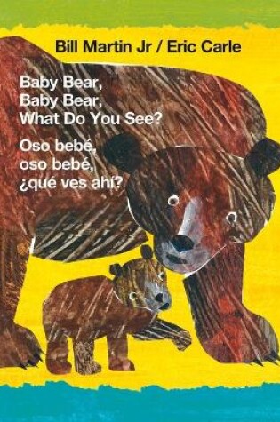 Cover of Baby Bear, Baby Bear, What Do You See? / Oso Bebé, Oso Bebé, ¿Qué Ves Ahí? (Bilingual Board Book - English / Spanish)