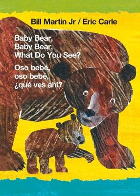 Book cover for Baby Bear, Baby Bear, What Do You See? / Oso Bebe, Oso Bebe, ?Que Ves Ahi? (Bilingual Board Book - English / Spanish)