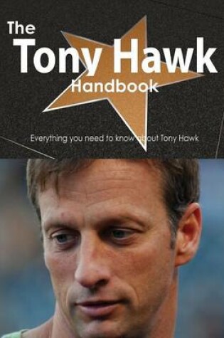 Cover of The Tony Hawk Handbook - Everything You Need to Know about Tony Hawk