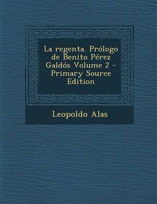 Book cover for La Regenta. Prologo de Benito Perez Galdos Volume 2 - Primary Source Edition