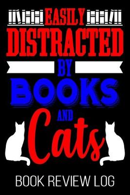 Book cover for Easily Distracted By Book And Cats Book Review Log