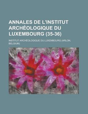 Book cover for Annales de L'Institut Archeologique Du Luxembourg (35-36)