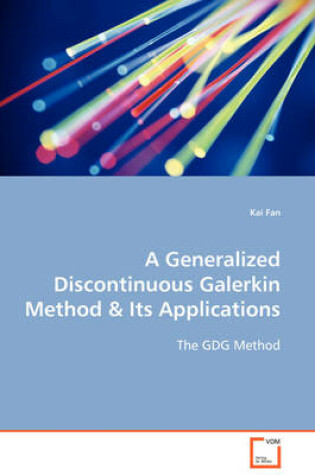 Cover of A Generalized Discontinuous Galerkin Method & Its Applications