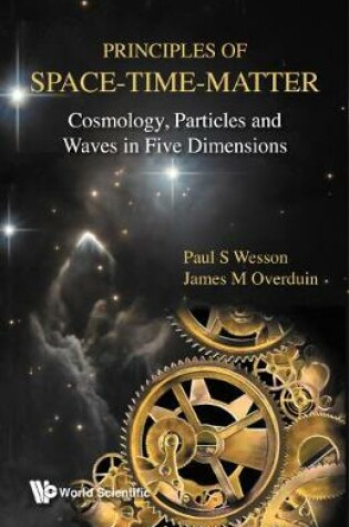 Cover of Principles Of Space-time-matter: Cosmology, Particles And Waves In Five Dimensions