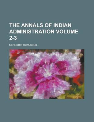 Book cover for The Annals of Indian Administration Volume 2-3