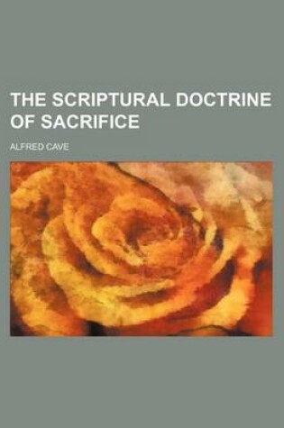 Cover of The Scriptural Doctrine of Sacrifice