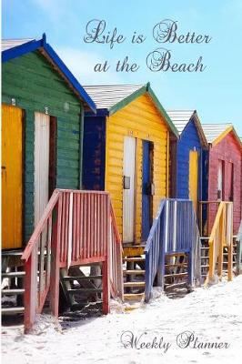 Book cover for Life Is Better at the Beach Weekly Planner