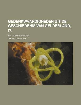 Book cover for Gedenkwaardigheden Uit de Geschiedenis Van Gelderland; Met Afbeeldingen (1 )