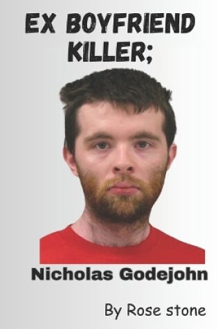 Cover of Ex Boyfriend Killer, Nicholas Godejohn